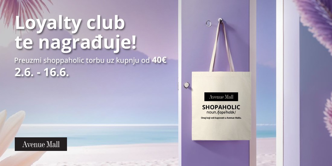 Ostvari kupnju od 40 EUR u Avenue Mallu i preuzmi svoju shoppaholic torbu